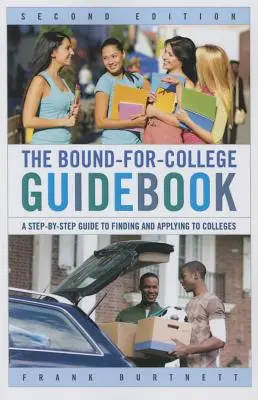 The Bound-for-College Guidebook : Un guide étape par étape pour trouver et postuler à des établissements d'enseignement supérieur - The Bound-for-College Guidebook: A Step-by-Step Guide to Finding and Applying to Colleges