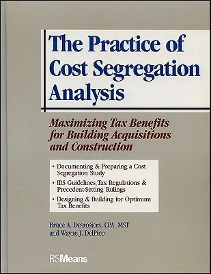 La pratique de l'analyse de la ségrégation des coûts : Maximiser les avantages fiscaux pour l'acquisition et la construction de bâtiments - The Practice of Cost Segregation Analysis: Maximizing Tax Bennefits for Building Acquisitions and Construction