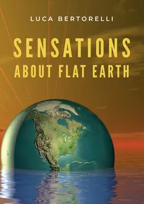 Sensations sur la Terre plate - Sensations about flat Earth