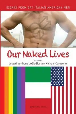 Nos vies nues : Essais d'hommes italo-américains gays - Our Naked Lives: Essays from Gay Italian American Men