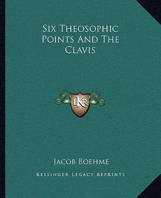 Six points théosophiques et la Clavis - Six Theosophic Points And The Clavis