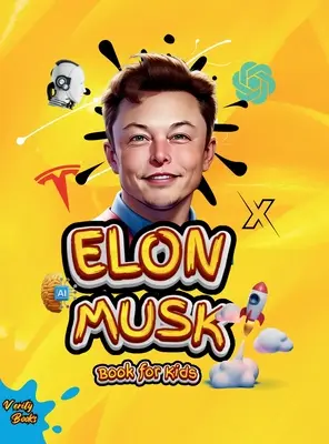 Elon Musk Book for Kids : La biographie ultime d'Elon Musk pour les enfants âgés de 6 à 12 ans, pages colorées. - Elon Musk Book for Kids: The Ultimate Biography of Elon Musk for children Ages (6-12), colored pages