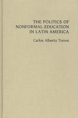 La politique de l'éducation non formelle en Amérique latine - The Politics of Nonformal Education in Latin America