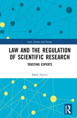 Le droit et la réglementation de la recherche scientifique : Faire confiance aux experts - Law and the Regulation of Scientific Research: Trusting Experts