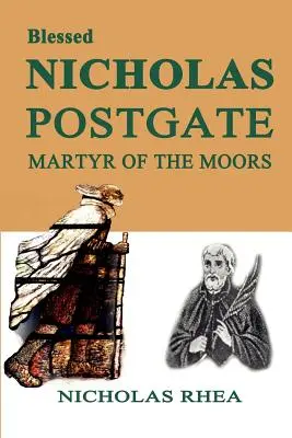 Le bienheureux Nicholas Postgate : Martyr des Maures - Blessed Nicholas Postgate: Martyr of the Moors