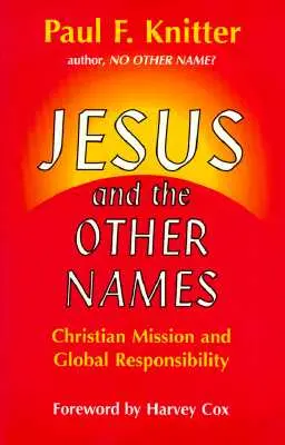 Jésus et les autres noms : Mission chrétienne et responsabilité mondiale - Jesus and the Other Names: Christian Mission and Global Responsibility