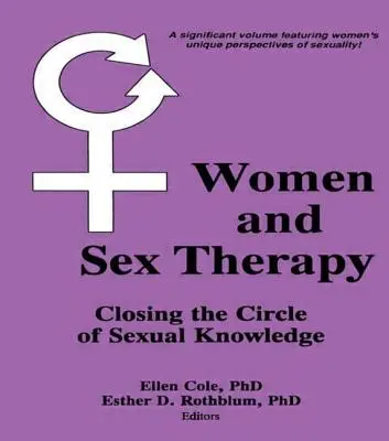 Les femmes et la thérapie sexuelle : Fermer le cercle de la connaissance sexuelle - Women and Sex Therapy: Closing the Circle of Sexual Knowledge