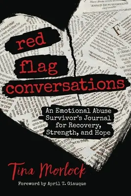 Red Flag Conversations : Le journal d'une survivante d'abus émotionnel pour le rétablissement, la force et l'espoir - Red Flag Conversations: An Emotional Abuse Survivor's Journal for Recovery, Strength, and Hope
