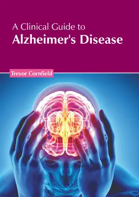 Guide clinique de la maladie d'Alzheimer - A Clinical Guide to Alzheimer's Disease