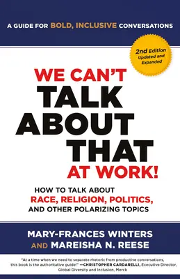 On ne peut pas parler de ça au travail ! Deuxième édition : Comment parler de race, de religion, de politique et d'autres sujets polarisants - We Can't Talk about That at Work! Second Edition: How to Talk about Race, Religion, Politics, and Other Polarizing Topics