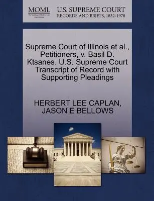 Cour suprême de l'Illinois et autres, requérants, contre Basil D. Ktsanes. U.S. Supreme Court Transcript of Record with Supporting Pleadings (Transcription du dossier avec plaidoiries à l'appui) - Supreme Court of Illinois Et Al., Petitioners, V. Basil D. Ktsanes. U.S. Supreme Court Transcript of Record with Supporting Pleadings