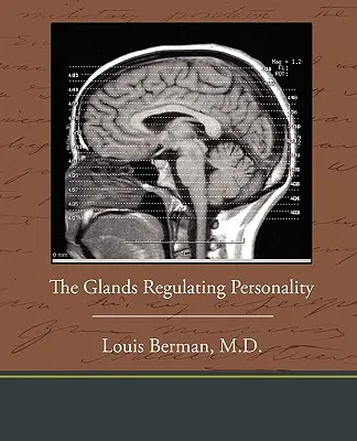 Les glandes régulatrices de la personnalité - The Glands Regulating Personality