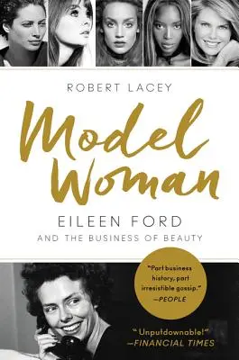 Femme modèle : Eileen Ford et le commerce de la beauté - Model Woman: Eileen Ford and the Business of Beauty