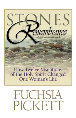 Les pierres du souvenir : Comment douze visites du Saint-Esprit ont changé la vie d'une femme - Stones of Remembrance: How Twelve Visitations of the Holy Spirit Changed One Woman's Life