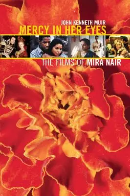 La pitié dans ses yeux : Les Films de Mira Nair - Mercy in Her Eyes: The Films of Mira Nair