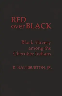 Red Over Black : L'esclavage des Noirs chez les Indiens Cherokee - Red Over Black: Black Slavery Among the Cherokee Indians