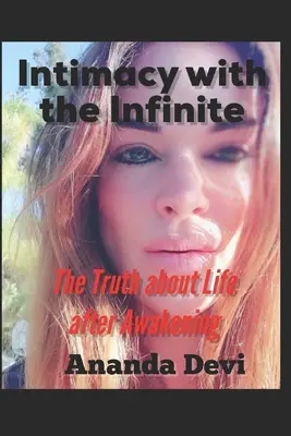 L'intimité avec l'infini : La vérité sur la vie après l'éveil - Intimacy with the Infinite: The Truth about Life after Awakening