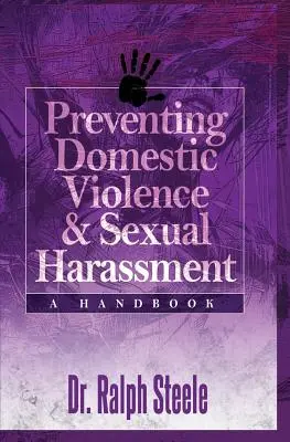 Prévention de la violence domestique et du harcèlement sexuel : A Handbook - Preventing Domestic Violence and Sexual Harassment: A Handbook