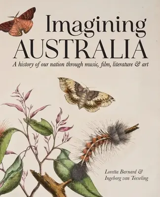 Imaginer l'Australie : L'histoire de notre nation à travers la musique, le cinéma, la littérature et l'art - Imagining Australia: A history of our nation through music, film, literature & art