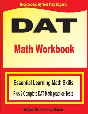 Manuel de mathématiques DAT : Essential Learning Math Skills Plus Two Complete DAT Math Practice Tests - DAT Math Workbook: Essential Learning Math Skills Plus Two Complete DAT Math Practice Tests