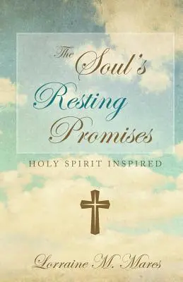 Les promesses de repos de l'âme : Inspirées par l'Esprit Saint - The Soul's Resting Promises: Holy Spirit Inspired