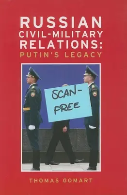 Les relations civilo-militaires en Russie : L'héritage de Poutine - Russian Civil-Military Relations: Putin's Legacy