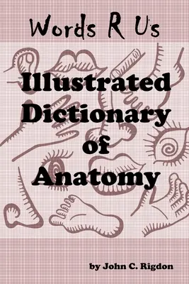 Dictionnaire illustré d'anatomie de Words R Us : Édition en couleurs - Words R Us Illustrated Dictionary Of Anatomy: Full Color Edition