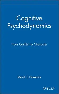 Psychodynamique cognitive : Du conflit au caractère - Cognitive Psychodynamics: From Conflict to Character