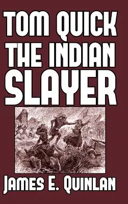 Tom Quick le tueur d'Indiens : et les pionniers de Minisink et Wawarsink - Tom Quick the Indian Slayer: and the Pioneers of Minisink and Wawarsink