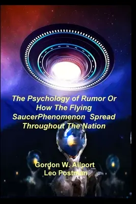 La psychologie de la rumeur ou comment le phénomène des soucoupes volantes s'est répandu dans toute la nation - The Psychology of Rumor Or How The Flying Saucer Phenomenon Spread Throughout The Nation