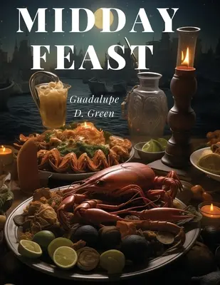 Le festin de midi : Trésors culinaires pour le bonheur du déjeuner - Midday Feast: Culinary Treasures for Lunchtime Bliss