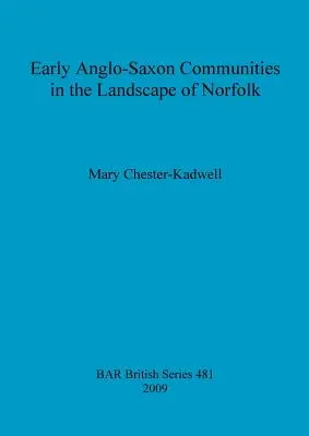 Les premières communautés anglo-saxonnes dans le paysage du Norfolk - Early Anglo-Saxon Communities in the Landscape of Norfolk