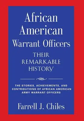 Les adjudants afro-américains : une histoire remarquable - African American Warrant Officers - Their Remarkable History