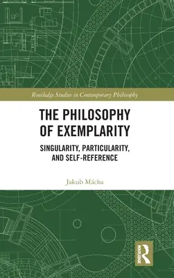 La philosophie de l'exemplarité : Singularité, particularité et autoréférence - The Philosophy of Exemplarity: Singularity, Particularity, and Self-Reference