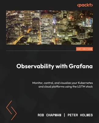 Observabilité avec Grafana : Surveillez, contrôlez et visualisez vos plateformes Kubernetes et cloud en utilisant la pile LGTM. - Observability with Grafana: Monitor, control, and visualize your Kubernetes and cloud platforms using the LGTM stack