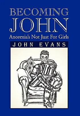 Becoming John : L'anorexie n'est pas l'apanage des filles - Becoming John: Anorexia's Not Just for Girls