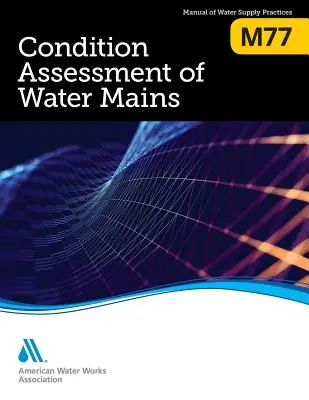 M77 Évaluation de l'état des conduites principales - M77 Condition Assessment of Water Mains