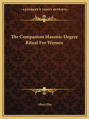 Le rituel du grade de compagnon maçonnique pour les femmes - The Companion Masonic Degree Ritual For Women