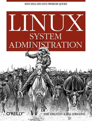 Administration du système Linux : Résoudre rapidement les problèmes Linux de la vie réelle - Linux System Administration: Solve Real-Life Linux Problems Quickly