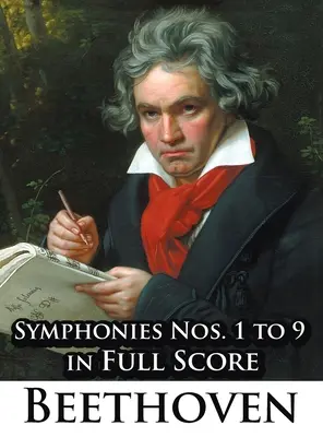 Ludwig Van Beethoven - Symphonies nos 1 à 9 en partition complète - Ludwig Van Beethoven - Symphonies Nos. 1 to 9 in Full Score