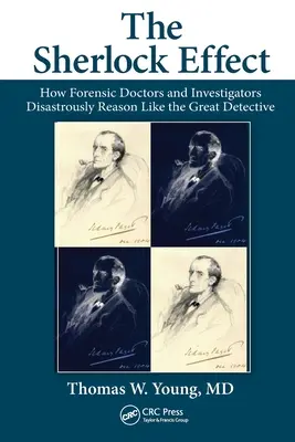 L'effet Sherlock : comment les médecins légistes et les enquêteurs raisonnent de manière désastreuse comme le grand détective - The Sherlock Effect: How Forensic Doctors and Investigators Disastrously Reason Like the Great Detective
