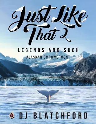 Just Like That 2 : Legends and Such-Alaskan Empowerment (en anglais) - Just Like That 2: Legends and Such-Alaskan Empowerment