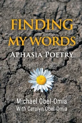 Trouver mes mots : Poésie de l'aphasie - Finding My Words: Aphasia Poetry
