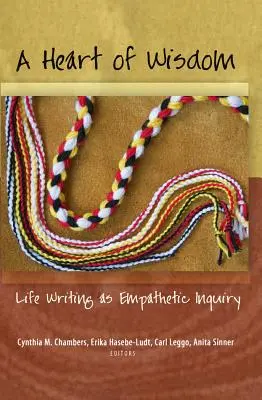 Un cœur de sagesse ; l'écriture de vie comme enquête empathique - A Heart of Wisdom; Life Writing as Empathetic Inquiry