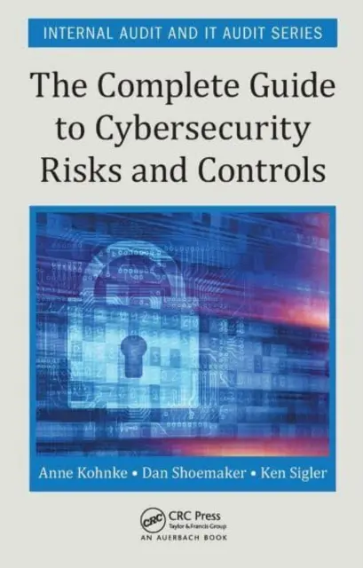 Guide complet des risques et des contrôles en matière de cybersécurité - The Complete Guide to Cybersecurity Risks and Controls