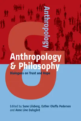 Anthropologie et philosophie : Dialogues sur la confiance et l'espoir - Anthropology and Philosophy: Dialogues on Trust and Hope