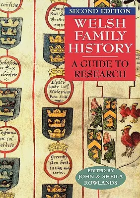 Histoire des familles galloises : Un guide de recherche. Deuxième édition - Welsh Family History: A Guide to Research. Second Edition