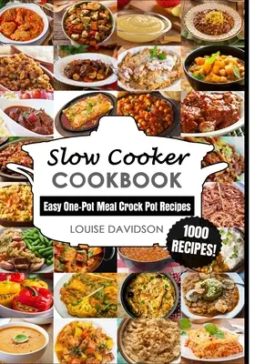 Slow Cooker Cookbook : Recettes de cuisine mijotée faciles à préparer en une seule fois - 1000 recettes - Slow Cooker Cookbook: Easy One-Pot Meal Crock Pot Recipes - 1000 Recipes