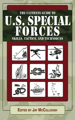 Le guide abrégé des compétences, tactiques et techniques des forces spéciales américaines - The Abridged Guide to U.S. Special Forces Skills, Tactics, and Techniques