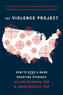Le projet Violence : Comment mettre fin à l'épidémie de fusillades de masse - The Violence Project: How to Stop a Mass Shooting Epidemic